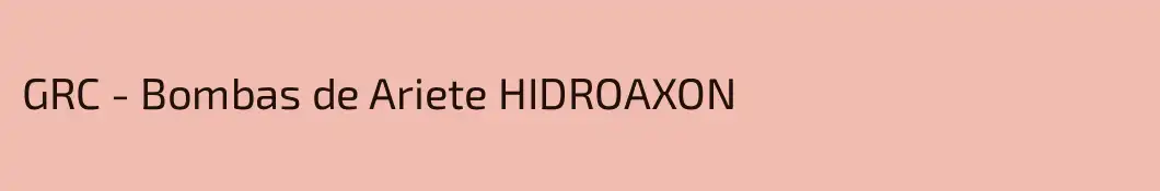 GRC - Bombas de Ariete HIDROAXON
